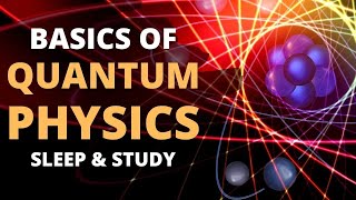 Fundamentals of Quantum Physics Basics of Quantum Mechanics 🌚 Lecture for Sleep amp Study [upl. by Elagiba]