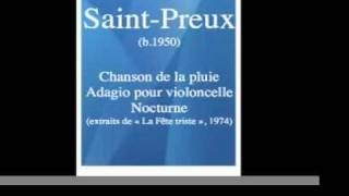 SaintPreux b 1950  Chanson de la pluie  Adagio pour violoncelle  Nocturne [upl. by Novaj]