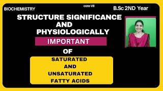 Structure And Significance Physiologically Important Of Saturated And Unsaturated Fatty Acids BSc [upl. by Enelram]