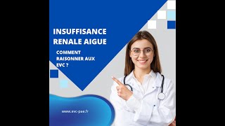 Insuffisance rénale aigue aux EVC Comment raisonner devant un dossier dIRA [upl. by Atiuqrehs]