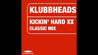 Klubbheads  Kickin Hard Classic Mix [upl. by Platto]