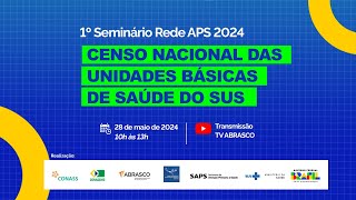 1º Seminário Rede APS 2024  Censo Nacional das Unidades de Saúde do SUS NOVA DATA [upl. by Alyssa]