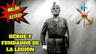 MILLAN ASTRAY 🔥HÉROE ESPAÑOL🔥 y FUNDADO de la LEGIÓN [upl. by Ledah161]