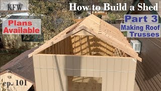 101  How to build Shed DIY Back Yard Storage part 3 Building a Roof Trusses [upl. by Leveroni271]