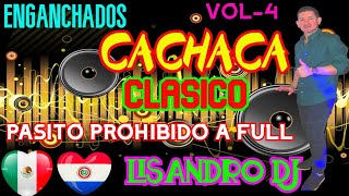 ENGANCHADOS CACHACA CLASICO VOL 4 ♫LISANDRO DJ♫ [upl. by Supmart310]