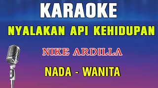 NYALAKAN API KEHIDUPAN  KARAOKE Nada Wanita  Nike Ardilla [upl. by Fadden50]