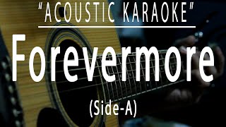 Forevermore  Side A Acoustic karaoke [upl. by Nyltak730]