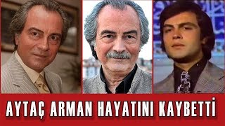 Aytaç Arman Hayatını Kaybetti  Aytaç Arman kimdir [upl. by Etteniuq267]