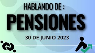 HABLEMOS DE PENSIONES EN MEXICO 30 DE JUNIO 2023 [upl. by Milly]