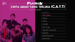 FLANELLA  CINTA ABADI YANG TERLUKA CAYT FULL ALBUM [upl. by Schlenger]