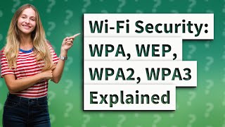 How Can I Differentiate Between WPA WEP WPA2 and WPA3 [upl. by Russon415]