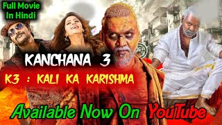 K3 Kali Ka Karishma Kanchana 3 Hindi Dubbed Full Movie Available On YouTube  Raghav Lawrence [upl. by Ariom426]