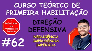 DIREÃ‡ÃƒO DEFENSIVA  NEGLIGÃŠNCIA IMPRUDÃŠNCIA E IMPERÃCIA  CURSO DE PRIMEIRA HABILITAÃ‡ÃƒO [upl. by Schwartz50]