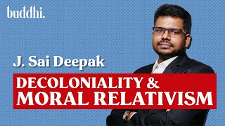 J Sai Deepak Explains Decoloniality amp Moral Relativism [upl. by Woodcock]