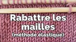 Rabattre les mailles  La méthode élastique [upl. by Vallo]