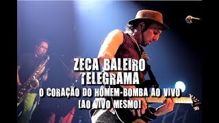 Zeca Baleiro  Telegrama O coração do Homembomba ao vivo Ao vivo mesmo [upl. by Adnwahs]