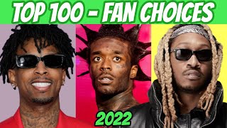 TOP 100 RAP SONGS OF 2022 FAN CHOICES [upl. by Airotel]