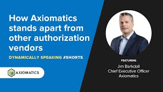 How Axiomatics stands apart from other authorization vendors  Dynamically Speaking Shorts [upl. by Ailegnave]