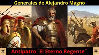 Generales de Alejandro Magno Antípatro ¨El Eterno Regente¨ [upl. by Livia]