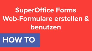 SuperOffice 8 Tutorials Formulare erstellen und benutzen [upl. by Rodie]