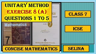 UNITARY METHOD EXERCISE 8A QUESTIONS 1 TO 5 CONCISE MATHEMATICS [upl. by Eupheemia]