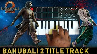 Bahubali 2  Mass Title Track Bgm  Cover By Raj Bharath PrabhasAnushka Shetty SS Rajamouli [upl. by Yliram]