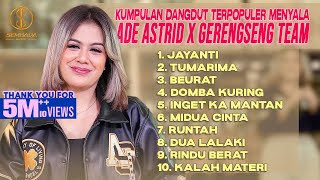 KUMPULAN DANGDUT TERPOPULER MENYALA ADE ASTRID X GERENGSENG TEAM  JAYANTI TUMARIMA BEURAT [upl. by Remle477]