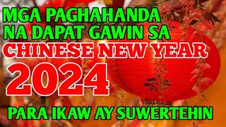 MGA PAGHAHANDA NA DAPAT GAWIN SA CHINESE NEW YEAR PARA IKAW AY SUWERTEHIN [upl. by Janifer]