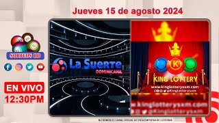 La Suerte Dominicana y King Lottery en Vivo 📺 │Jueves 15 de agosto 2024 – 1230PM [upl. by Stephie]