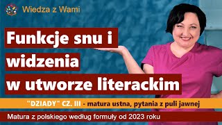 Funkcje snu i widzenia w utworze literackim Dziady cz III pytania z puli jawnej 2023 [upl. by Forelli]