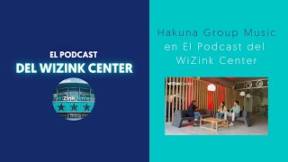 Hakuna Group Music  El Podcast del WiZink Center [upl. by Barth]