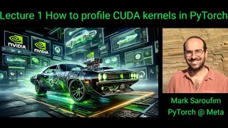 Lecture 1 How to profile CUDA kernels in PyTorch [upl. by Enaoj]