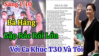 Sáng 110 Biến Căng Bà Hằng Gặp Rắc Rối Lớn Với Ca Khúc T30 Và Tôi [upl. by Verras729]