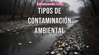 Tipos de Contaminación Ambiental [upl. by Yesnel434]