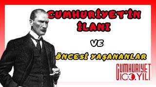 Cumhuriyetin ilanı ve öncesinde yaşananlar  Cumhuriyetin 100 yılı özel [upl. by Kinsley203]