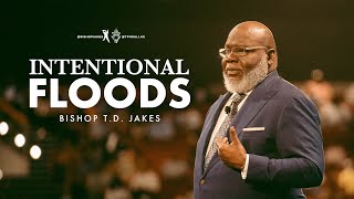 Intentional Floods  Bishop TD Jakes [upl. by Eniak674]