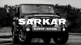 Sarkar Slowed Reaverb slowedandreverb lofimusic trending viralsong music [upl. by Elimay]