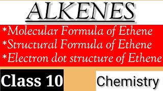 What are Alkenes  Ethene  Molecular Formula Structural formula amp Electron dot structure [upl. by Leisha]