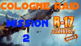 B17 Flying Fortress  The Mighty 8th Redux  Mission 2  Failure At Cologne [upl. by Clareta6]