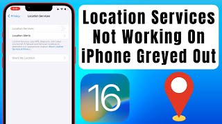 Fix” Location Services Greyed Out On iPhone Location Services Not Working On iPhone iOS 16 [upl. by Kape498]