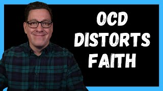 OCD Distorts How You Relate to Faith [upl. by Etnoek454]