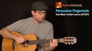 Fingerstyle Blues Guitar Lesson  Percussive Fingerstyle  Solo Guitar  EP187 [upl. by Neelyam]