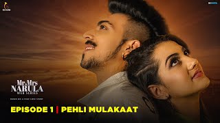 Mr And Mrs Narula  EP 01 Pehli Mulakaat Based On True Love Story  Latest Web Series 2023 [upl. by Meehyrb70]