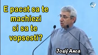 Iosif Anca  E pacat sa te machiezi si sa te vopsesti Intrebare [upl. by Weathers]