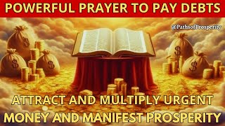 POWERFUL PRAYER TO PAY DEBTS 💰 ATTRACT AND MULTIPLY URGENT MONEY AND MANIFEST PROSPERITY 💸💫🙏 [upl. by Ilke]