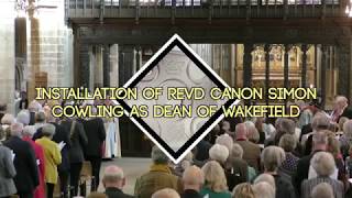 Installation of Revd Canon Simon Cowling as Dean of Wakefield Cathedral  Full Service [upl. by Barnebas]