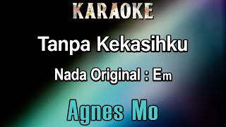 Tanpa Kekasihku Karaoke Agnes Mo  Nada Asli Em  Nada Cewek Agnes Monica [upl. by Kirkpatrick]