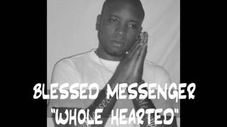 Blessed Messenger Whole Hearted [upl. by Fattal]