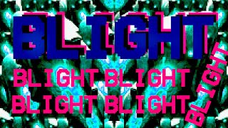 BLIGHT blight blight blight blight blight BLIGHT [upl. by Bax51]