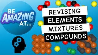 How to revise elements compounds and mixtures chemistry GCSE AQA Edexcel OCR IGCSE Highers Mid terms [upl. by Lymann]